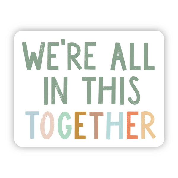 We're All in This Together Multicolor Sticker