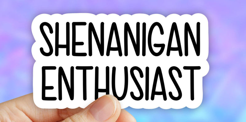 Shenanigan Enthusiast Sticker