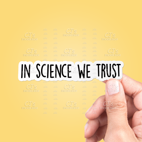 In Science We Trust Sticker