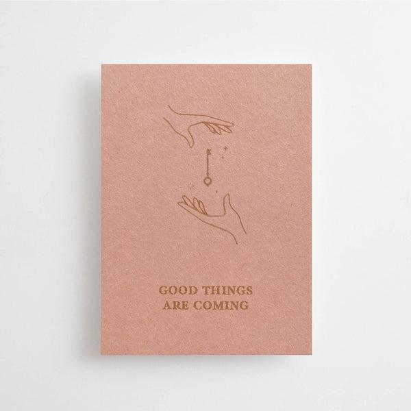 GOOD THINGS ARE COMING - MINI CARD -